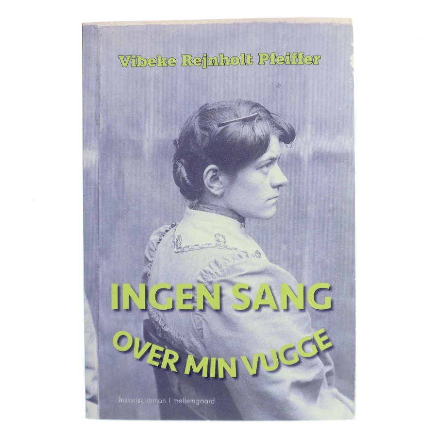 Ingen sang over min vugge af Vibeke Rejnholt Pfeiffer (f. 1947) (Bog)