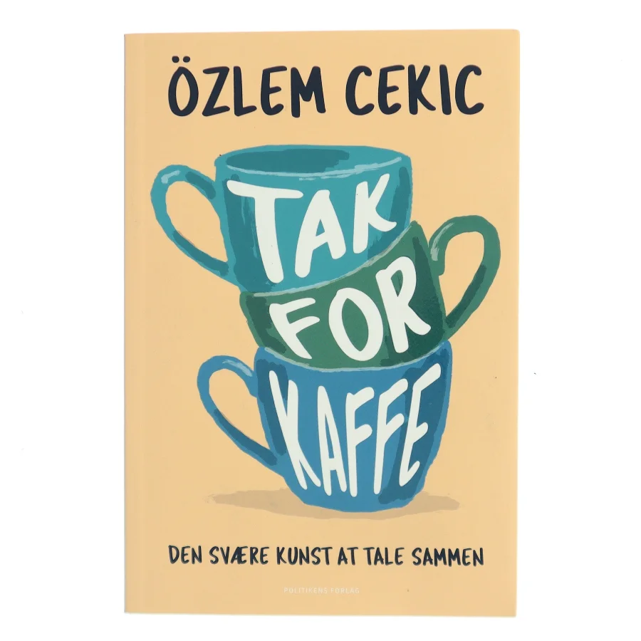 Tak for kaffe : den svære kunst at tale sammen af Özlem Cekic (Bog)