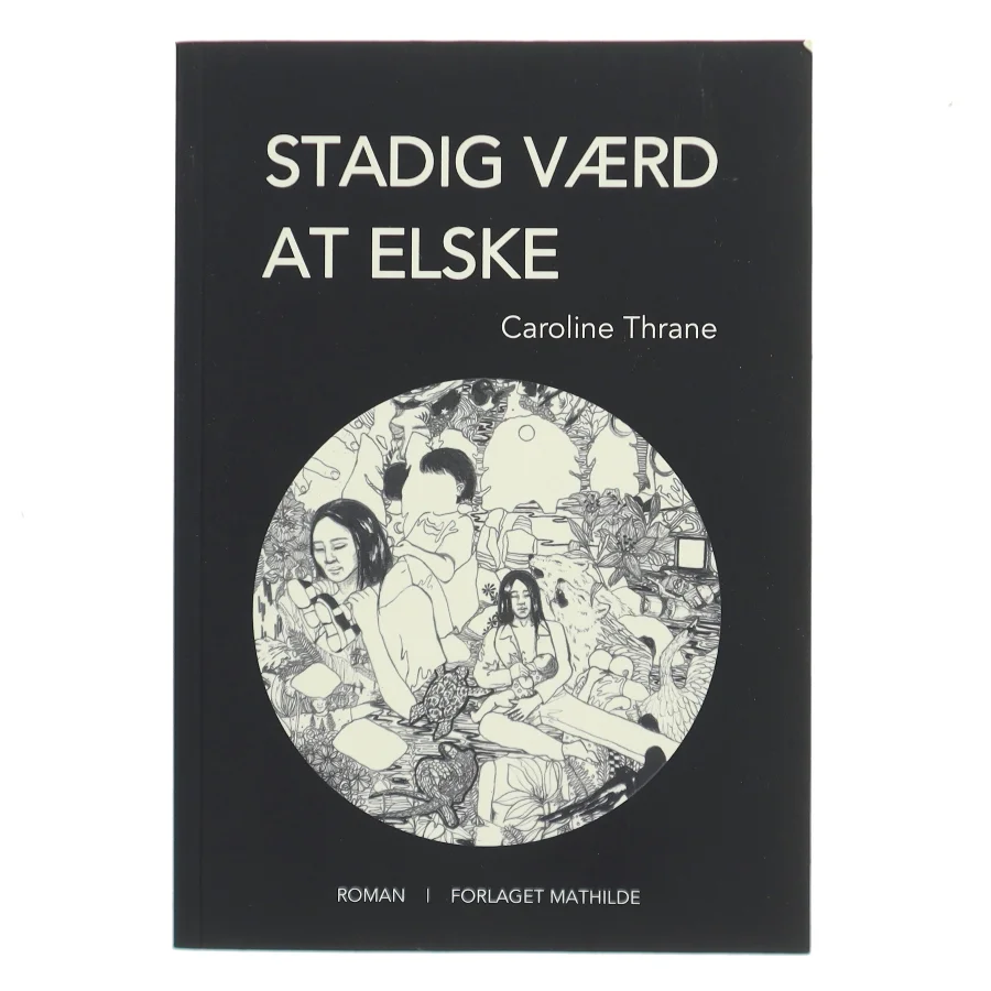 Stadig værd at elske : roman af Caroline Thrane (f. 1996) (Bog)