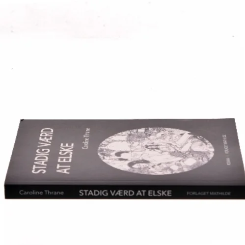Stadig værd at elske : roman af Caroline Thrane (f. 1996) (Bog)