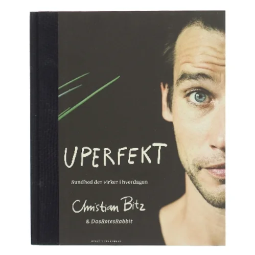 Uperfekt : sundhed der virker i hverdagen af Christian Bitz (Bog)