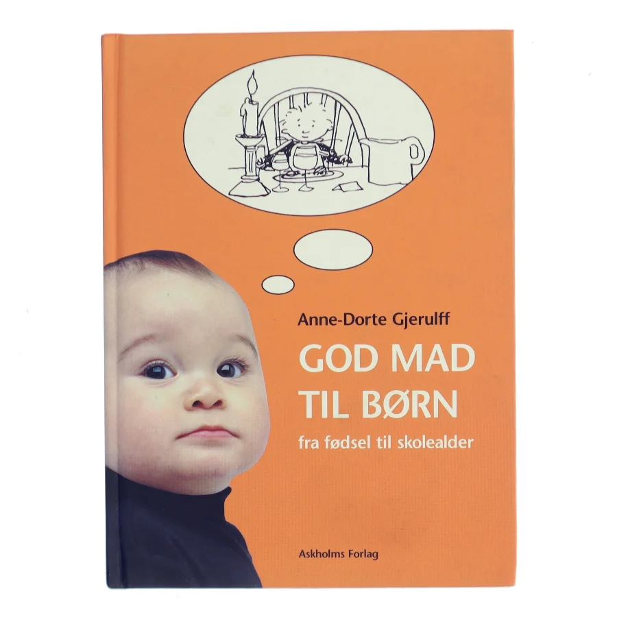 God mad til børn : fra fødsel til skolealder af Anne-Dorte Gjerulff (Bog)