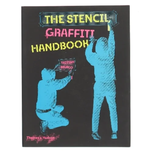 The Stencil Graffiti Handbook af Tristan Manco (Bog)
