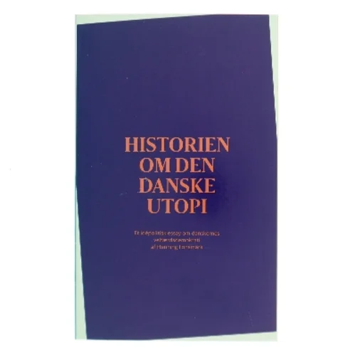 Historien om den danske utopi af Henning Fonsmark (Bog)