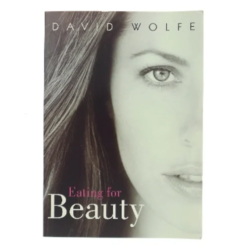 Eating for Beauty af David Wolfe (Bog)