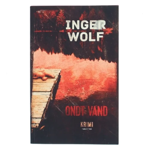 Ondt vand : krimi af Inger Wolf (Bog)