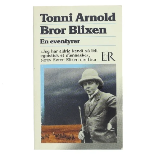 Bror Blixen : en eventyrer af Tonni Arnold (Bog)