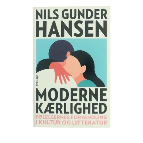 Moderne kærlighed : om parforholdets krise og drømmen om den eneste ene af Nils Gunder Hansen (Bog)