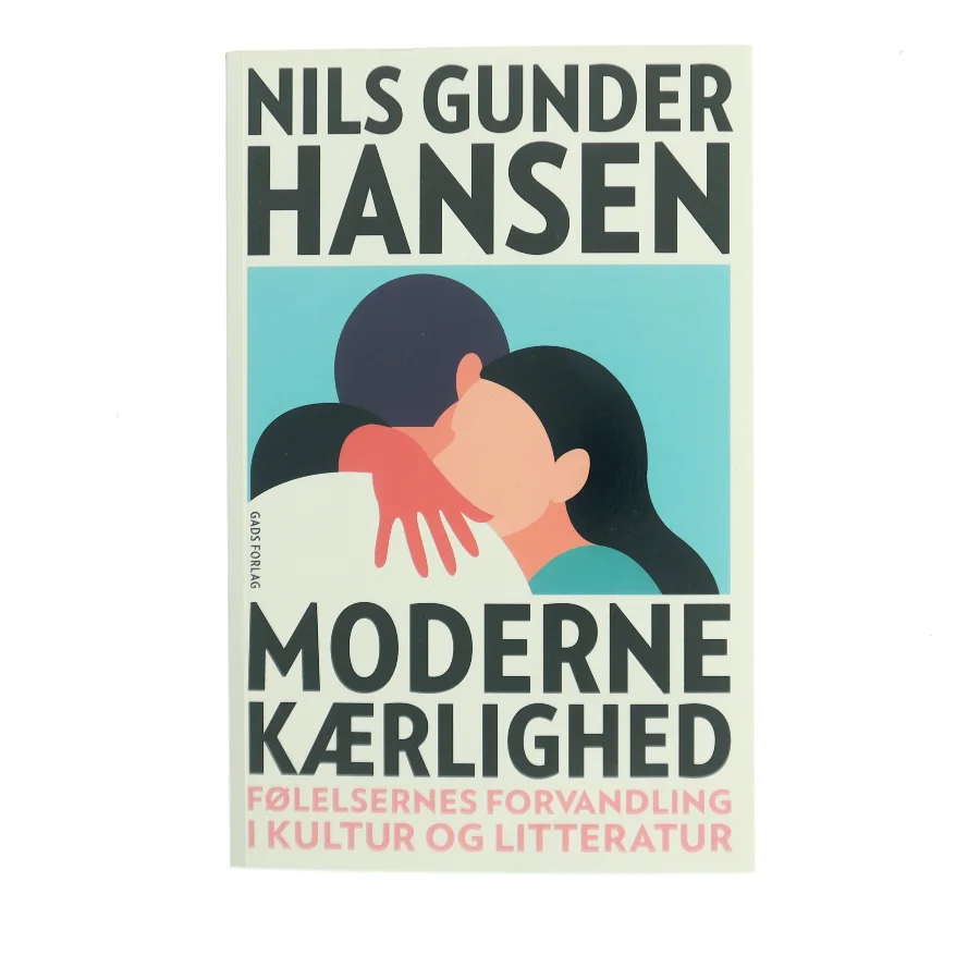 Moderne kærlighed : om parforholdets krise og drømmen om den eneste ene af Nils Gunder Hansen (Bog)