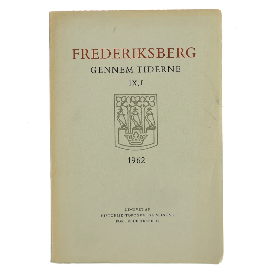 Frederiksberg gennem tiderne IX,1 af Historisk-Topografisk Selskab for Frederiksberg (Bog)