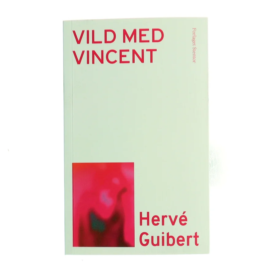 Vild med Vincent af Hervé Guibert (f. 1955) (Bog)
