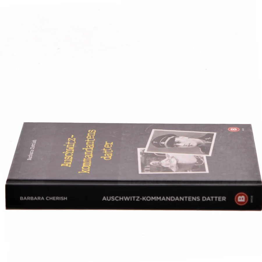 Auschwitz-kommandantens datter : en kvindes søgen efter den far, hun aldrig kendte af Barbara U. Cherish (Bog)