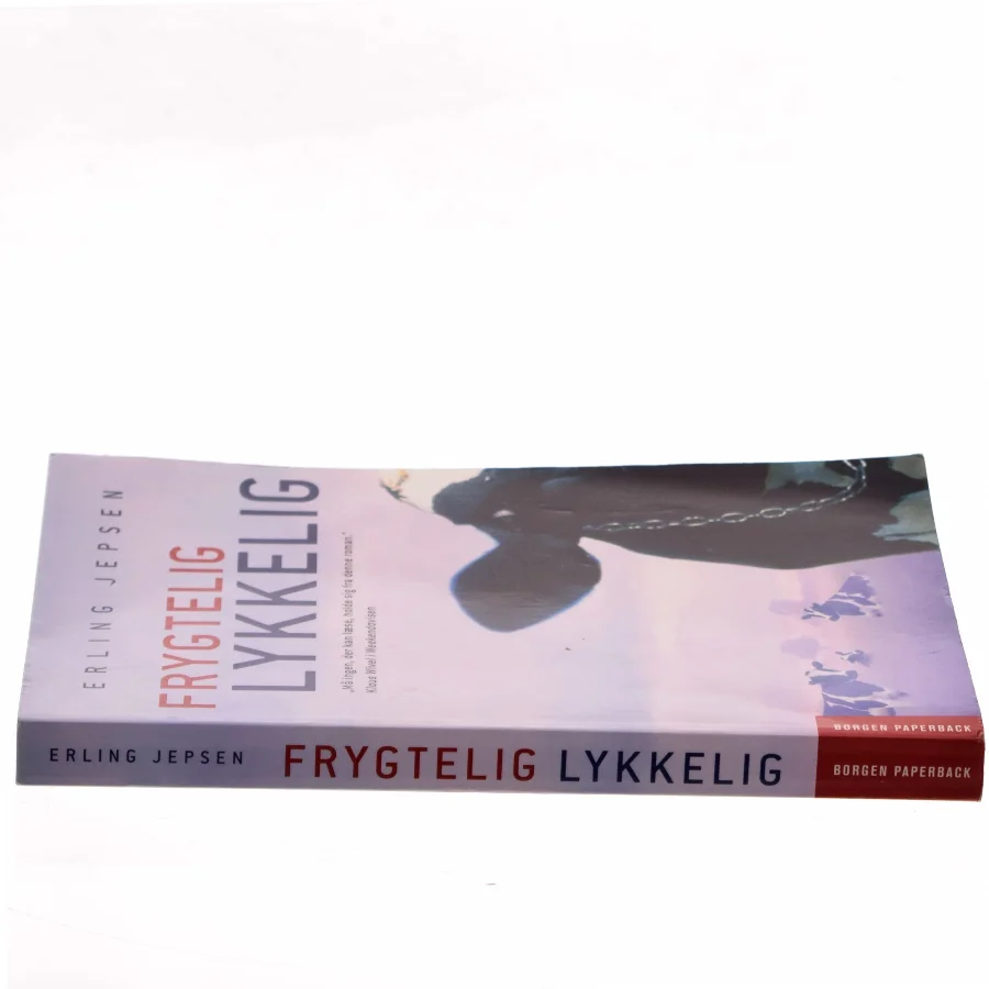 Frygtelig lykkelig : roman af Erling Jepsen (f. 1956) (Bog)