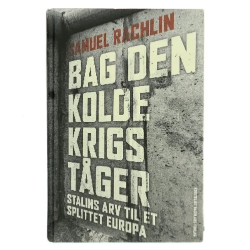 Bag den kolde krigs tåger : Stalins arv til et splittet Europa af Samuel Rachlin (Bog)