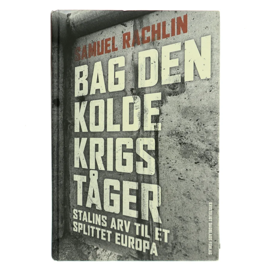 Bag den kolde krigs tåger : Stalins arv til et splittet Europa af Samuel Rachlin (Bog)