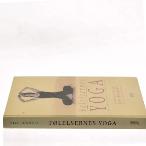 Følelsernes yoga : hvordan kroppen helbreder sindet af Bija Bennett (Bog)