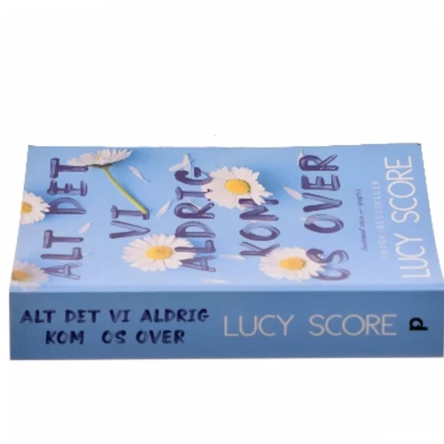 Alt det vi aldrig kom os over af Lucy Score (Bog)