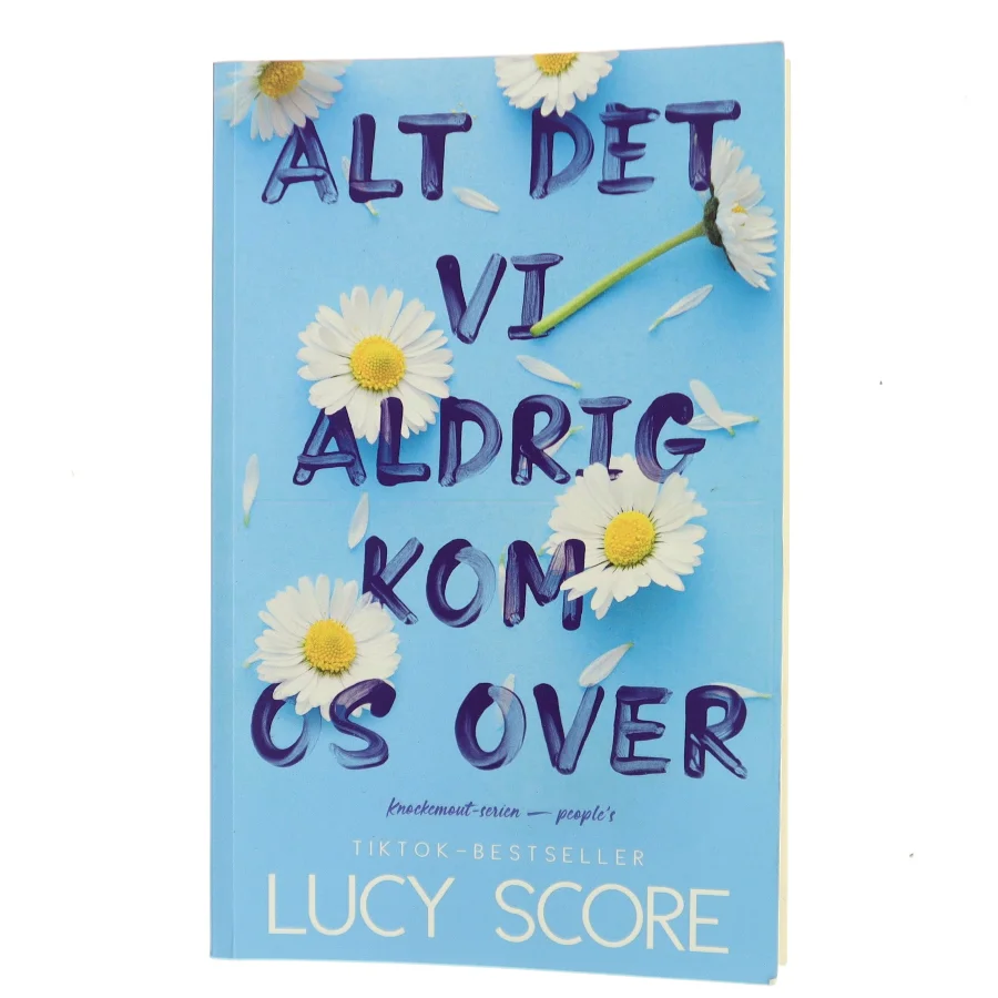 Alt det vi aldrig kom os over af Lucy Score (Bog)