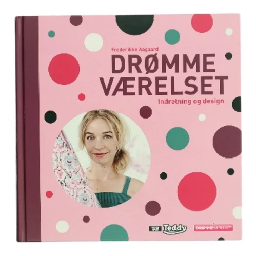 Drømmeværelset : indretning og design af Frederikke Aagaard (Bog)