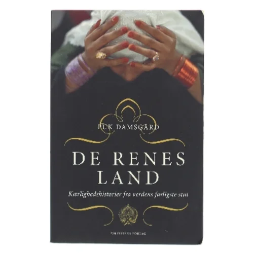 De renes land : kærlighedshistorier fra verdens farligste stat af Puk Damsgård Andersen (Bog)