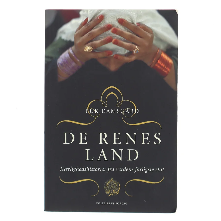 De renes land : kærlighedshistorier fra verdens farligste stat af Puk Damsgård Andersen (Bog)