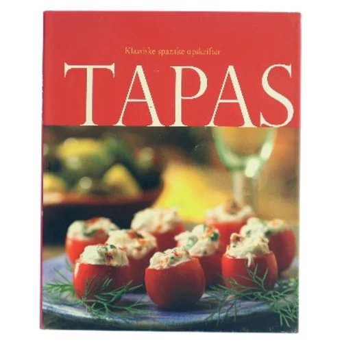 Tapas af Ukendt forfatter (redaktion om tapas og klassiske spanske opskrifter) (Bog)