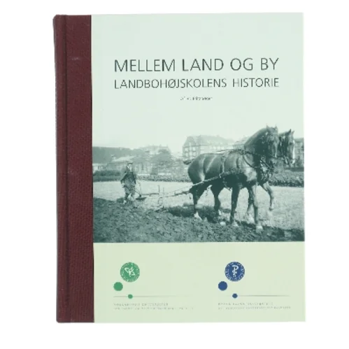 Mellem land og by – Landbohøjskolens historie af Bo Fritzbøger (Bog)