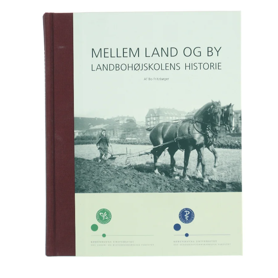 Mellem land og by – Landbohøjskolens historie af Bo Fritzbøger (Bog)