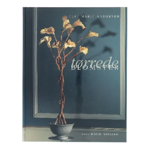 Tørrede blomster af Else Marie Andersen (Bog)