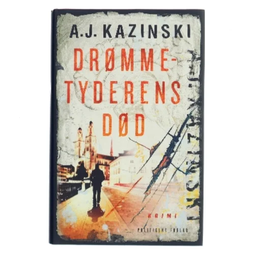 Drømmetyderens død af A. J. Kazinski (Bog)