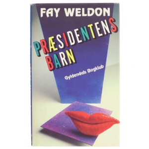 Præsidentens Barn af Fay Weldon (Bog) fra Gyldendals Bogklub