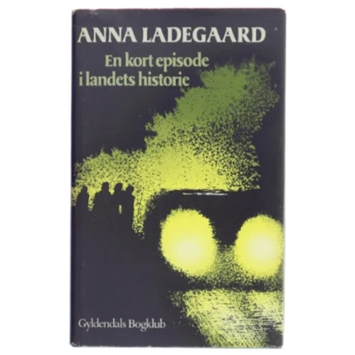 En kort episode i landets historie af Anna Ladegaard fra Gyldendals Bogklub