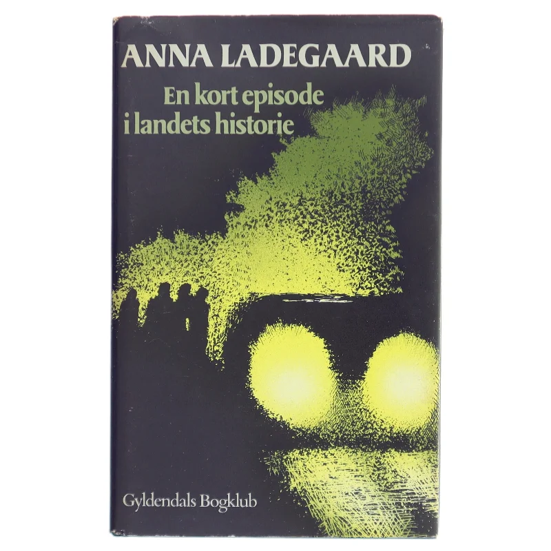 En kort episode i landets historie af Anna Ladegaard fra Gyldendals Bogklub