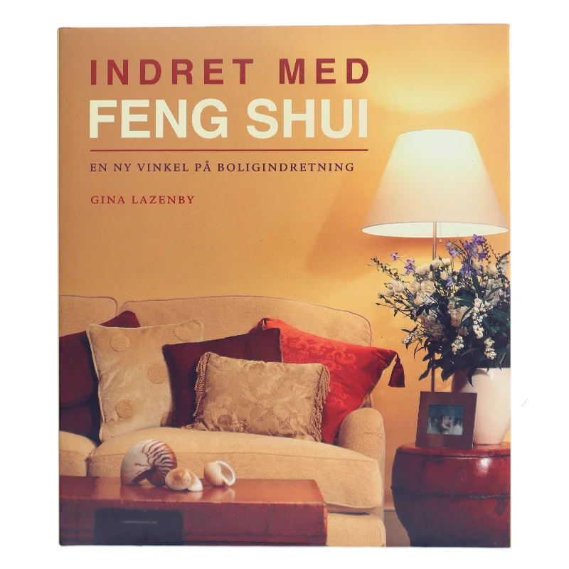 Indret med Feng Shui af Gina Lazenby (Bog)