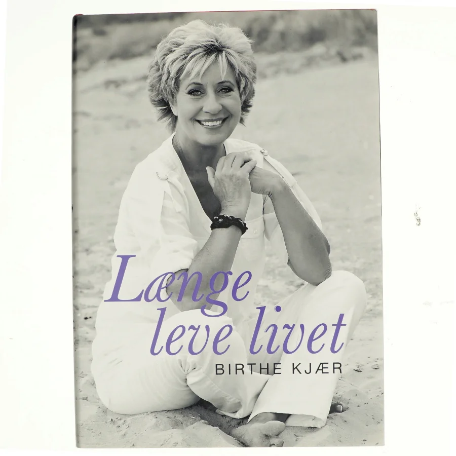 Længe leve livet af Birthe Kjær (Bog)