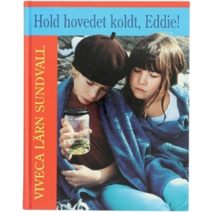 Hold hovedet koldt, Eddie! af Viveca Lärn Sundvall fra Sesam