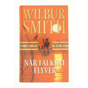 Når falkene flyver af Wilbur A. Smith (Bog)