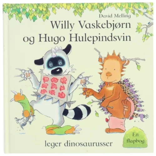 Willy vaskebjørn og Hugo hulepindsvin leger dinosaurusser af David Melling (Bog)