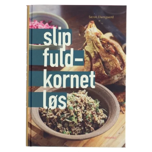 Slip fuldkornet løs af Søren Damgaard (f. 1965-03-03) (Bog)