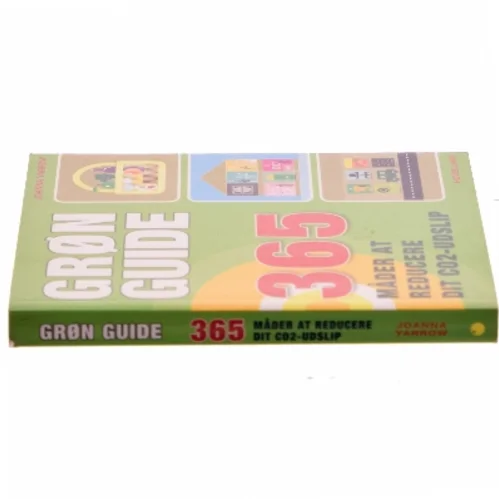 Grøn guide : 365 måder at reducere dit CO₂-udslip af Joanna Yarrow (Bog)