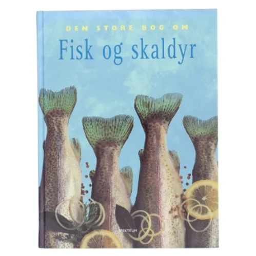 Den store bog om fisk og skaldyr af Kasper Monty (Bog)