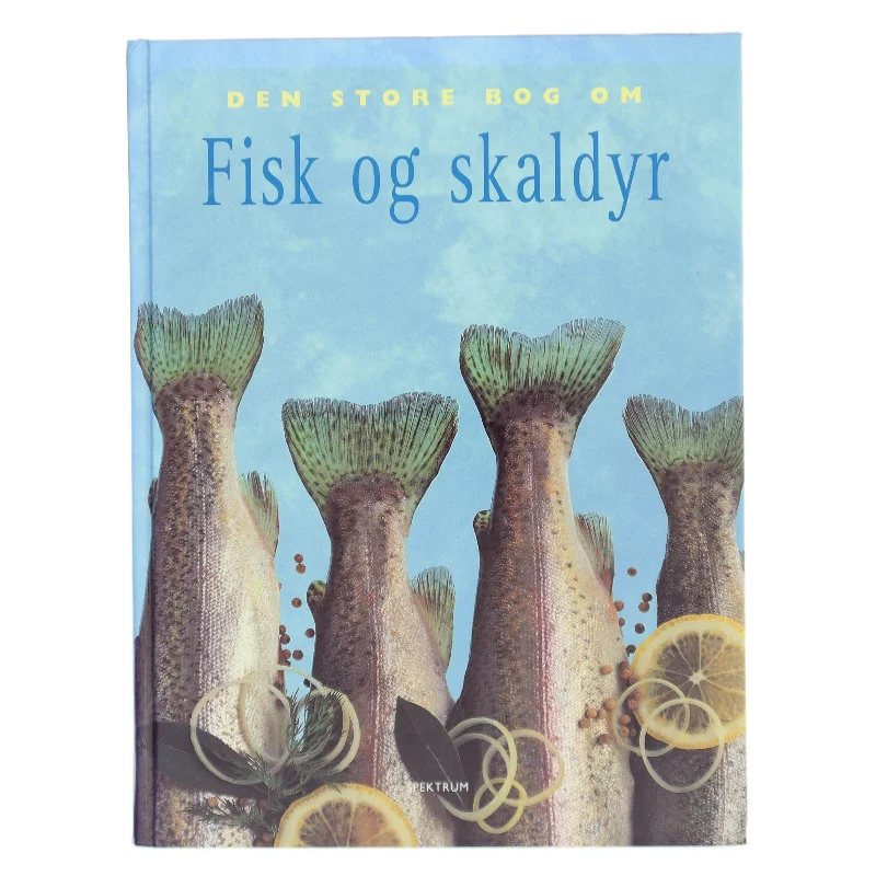 Den store bog om fisk og skaldyr af Kasper Monty (Bog)