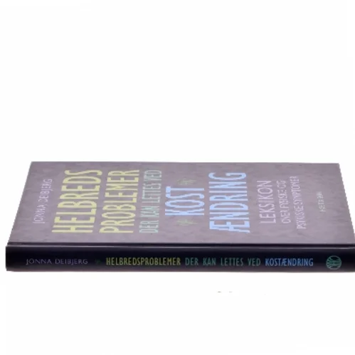 Helbredsproblemer der kan lettes ved kostændring : leksikon over fysiske og psykiske symptomer af Jonna Deibjerg (Bog)