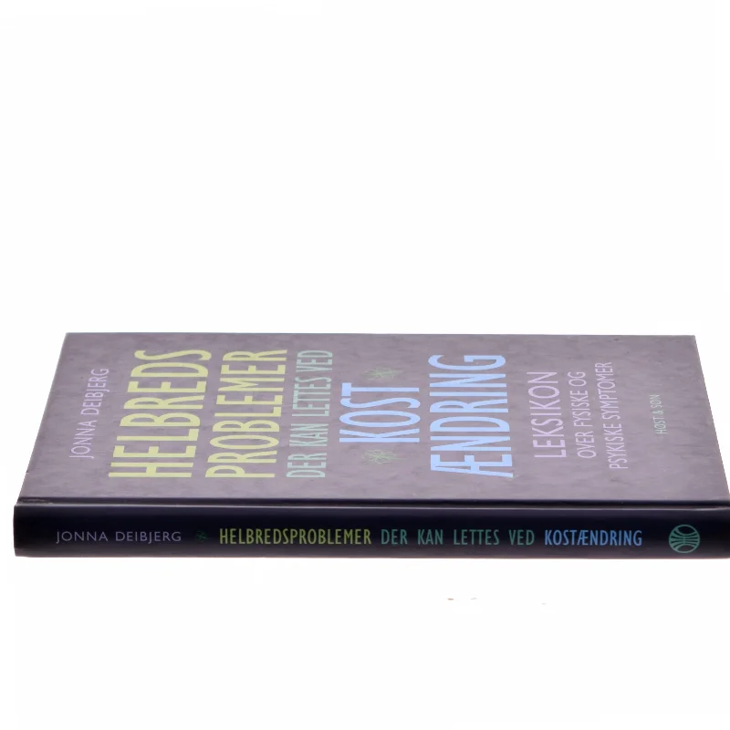 Helbredsproblemer der kan lettes ved kostændring : leksikon over fysiske og psykiske symptomer af Jonna Deibjerg (Bog)