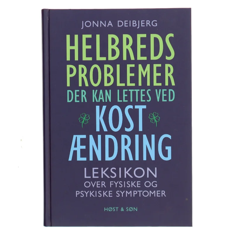 Helbredsproblemer der kan lettes ved kostændring : leksikon over fysiske og psykiske symptomer af Jonna Deibjerg (Bog)