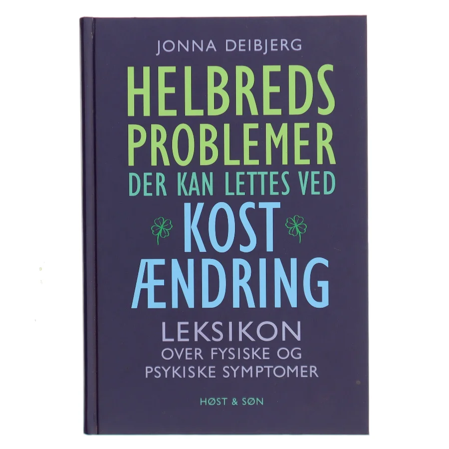Helbredsproblemer der kan lettes ved kostændring : leksikon over fysiske og psykiske symptomer af Jonna Deibjerg (Bog)