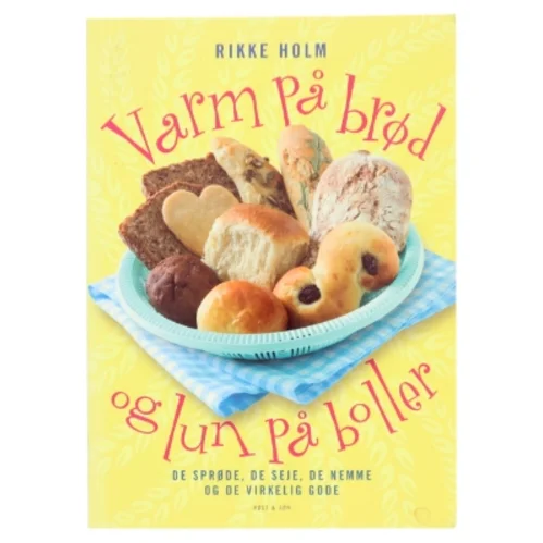 Varm på brød og lun på boller af Rikke Holm (Bog)