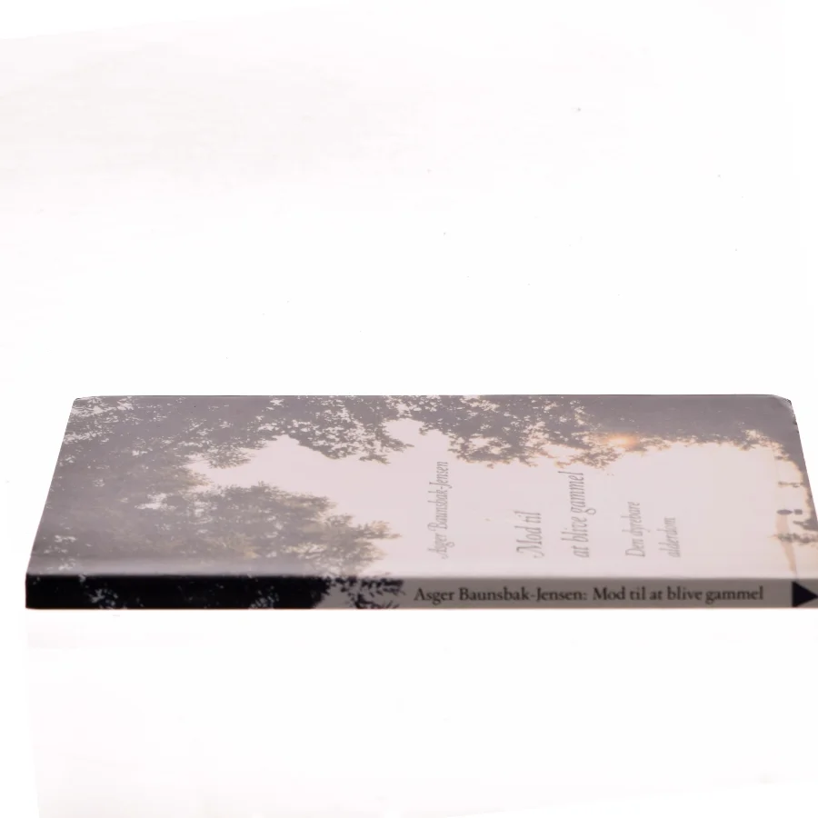 Mod til at blive gammel af Asger Baunsbak-Jensen (Bog)