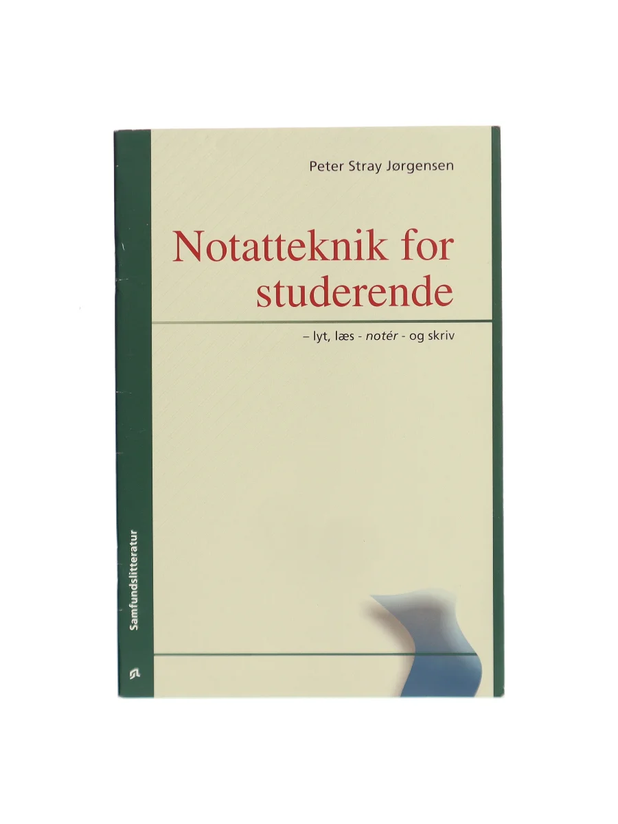 Forsiden af Notatteknik for studerende : lyt, læs - notér - og skriv af Peter Stray Jørgensen