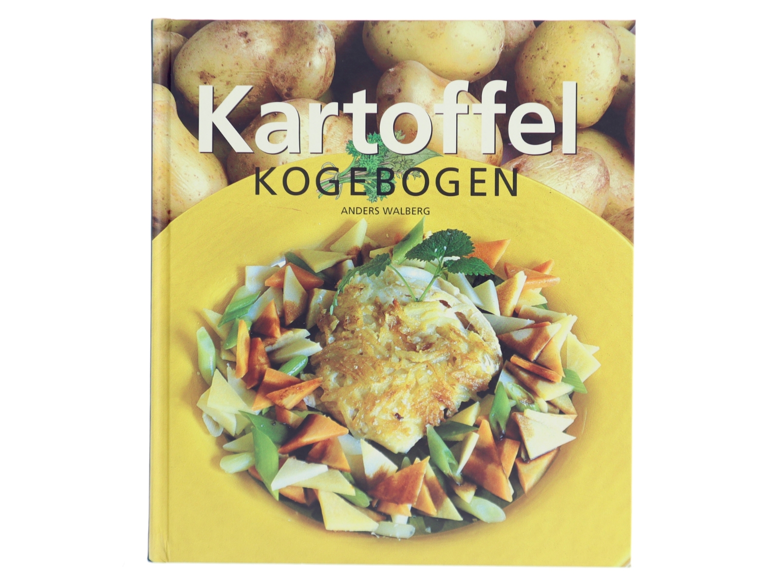Kartoffel kogebogen : kartoffelopskrifter for alle sanser af Anders Walberg (Bog)